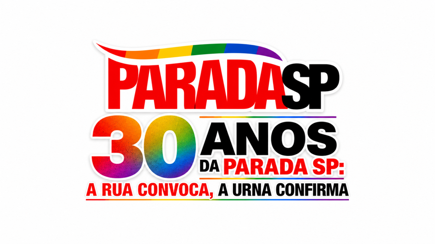 30 anos da Parada SP: A rua convoca, a urna confirma